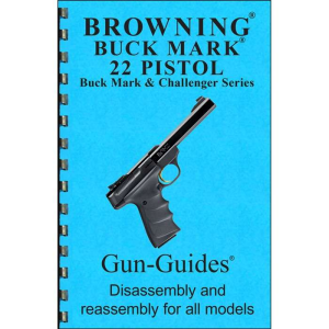 CARLSONS BROWNING BUCKMARK ASSEMBLY AND DISASSEMBLY GUIDE