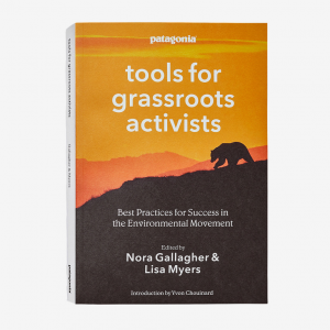 Tools for Grassroots Activists, Edited by Nora Gallagher and Lisa Myers; introduction by Yvon Chouinard (paperback book)