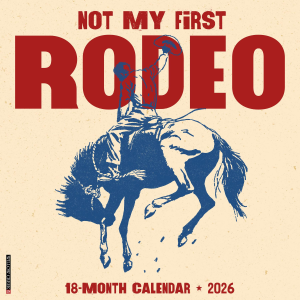 Willow Creek 2026 Not My First Rodeo Calendar | Size 12" x 12"