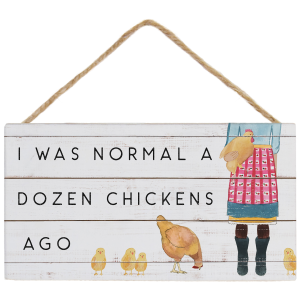 Sincere Surroundings Sincere Surroundings Dozen Chickens Ago Sign - $5.99 at Murdoch's Ranch & Home Supply
