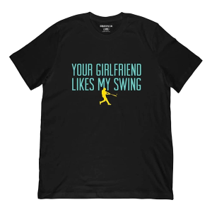 Men's Baseball Lifestyle 101 Your Girlfriend Likes My Swing T-Shirt 2XLarge Black