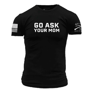Men's Grunt Style Go Ask Your Mom T-Shirt