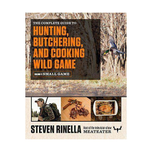 MeatEater Complete Guide to Hunting, Buchering, and Cooking Wild Game Vol.2