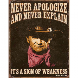 Tin Signs 2013 John Wayne Never Apologize