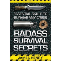 Books 316 Badass Survival Secrets By James Henry