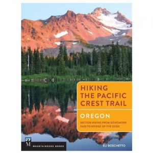 Hiking The Pacific Crest Trail: Oregon: Section Hiking From Donomore Pass To Bridge Of The Gods