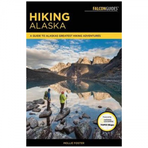 Hiking Alaska: A Guide To Alaska's Greatest Hiking Adventures