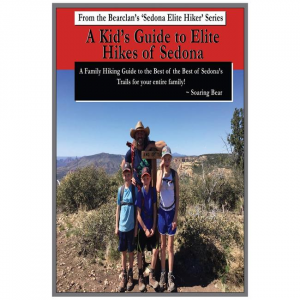 Kid's Guide To Elite Hikes Of Sedona: A Family Hiking Guide To The Best Of The Best Of Sedona's Trails