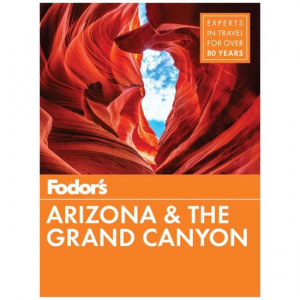 Fodor's: Arizona & The Grand Canyon - 2018 Edition