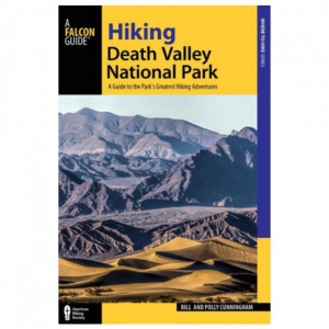 Hiking Death Valley National Park: A Guide To The Park's Greatest Hiking Adventures - 2nd Edition