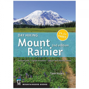 Day Hiking: Mount Rainier: National Park, Crystal Mountain, Cayuse And Chinook Passes