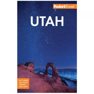 Fodor's: Utah: With Zion, Bryce Canyon, Arches, Capitol Reef & Canyonlands National Parks - 2020 7th Edition