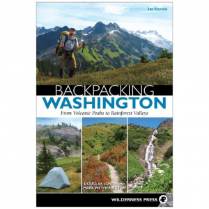 Backpacking Washington: From Volcanic Peaks To Rainforest Valleys - 3rd Edition