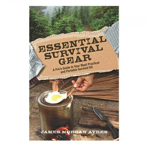 Essential Survival Gear: a Pro's Guide To Your Most Crucial and Portable Survival Kit