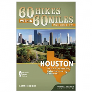 60 Hikes Within 60 Miles: Houston: Includes Huntsville, Galveston, and Beaumont