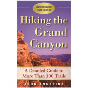 Hiking The Grand Canyon: A Detailed Guide To More Than 100 Trails
