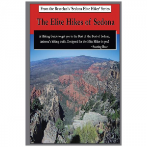 Elite Hikes Of Sedona: Hiking The Best Of The Best Of Sedona