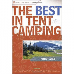 Best Tent Camping: Montana - 1st Edition