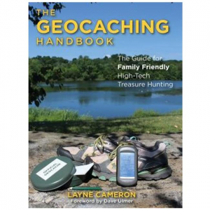 Geocaching Handbook: The Guide For Family Friendly, High-Tech Treasure Hunting - 3rd Edition