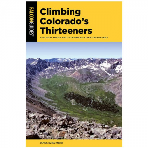 Climbing Colorado's Thirteeners: The Best Hikes And Scrambles Over 13,000 Feet