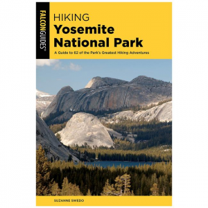 Hiking Yosemite National Park: A Guide To 61 Of The Park's Greatest Adventures - 5th Edition