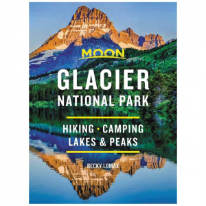 Moon: Glacier National Park: Hiking, Camping, Lakes & Peaks - 2021 Edition