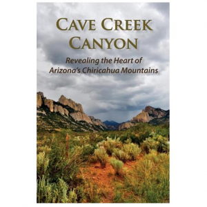 Cave Creek Canyon: Revealing the Heart of Arizona'S Chiricahua Mountains