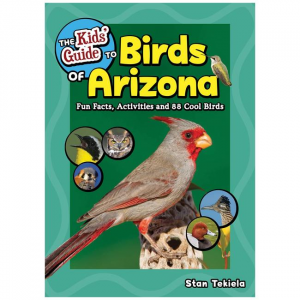 Kids' Guide To Birds Of Arizona: Fun Facts, Activities And 86 Cool Birds