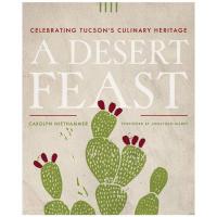Desert Feast: Celebrating Tucson's Culinary Heritage