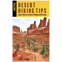 Desert Hiking Tips: Expert Advice On Desert Hiking And Driving - 2nd Edition