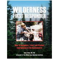 Wilderness First Responder: How to Recognize, Treat, and Prevent Emergencies in the Backcountry - 4th Edition