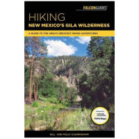 Hiking New Mexico's Gila Wilderness: A Guide To The Area's Greatest Hiking Adventures - 2nd Edition