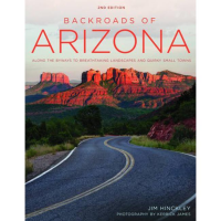 Backroads Of Arizona: Along The Byways To Breathtaking Landscapes And Quirky Small Towns