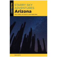 Starry Sky Adventures Arizona: Hike, Paddle, And Explore Under Night Skies