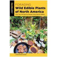 Foraging Edible Wild Plants Of North America: More Than 150 Delicious Recipes Using Nature's Edibles - 2nd Edition