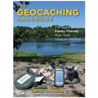 Geocaching Handbook: The Guide For Family Friendly, High-Tech Treasure Hunting - 3rd Edition