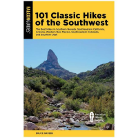 101 Classic Hikes Of The Southwest: The Best Hikes In Southern Nevada, Southeastern California, Arizona, Western New Mexico, Southwestern Colorado