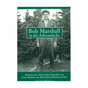 Bob Marshall In The Adirondacks